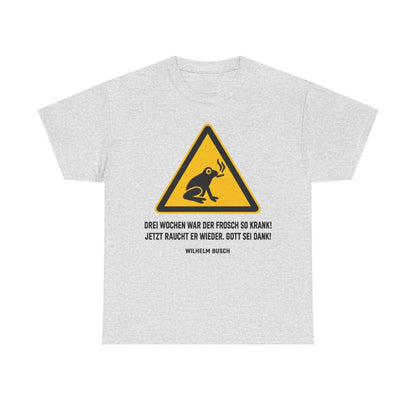 Unisex T-Shirt mit Zitat - Busch - Drei Wochen war der Frosch so krank – front