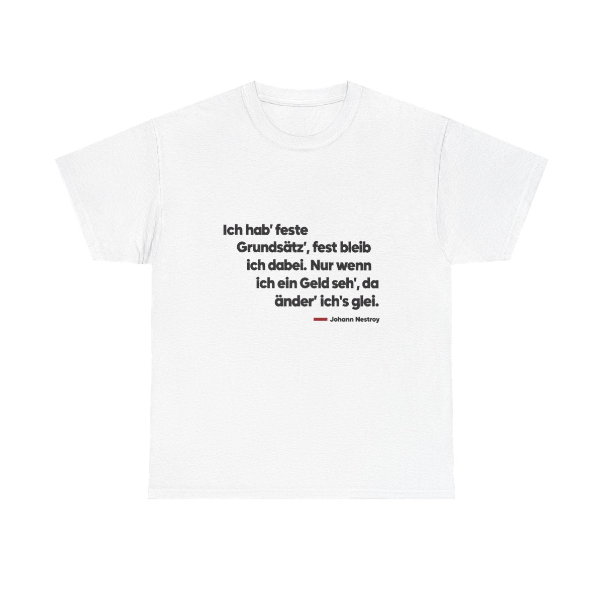Unisex T-Shirt mit Zitat - Nestroy - Feste Grundsätze – front