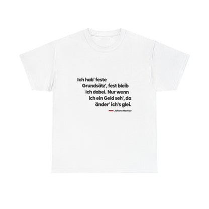 Unisex T-Shirt mit Zitat - Nestroy - Feste Grundsätze – front