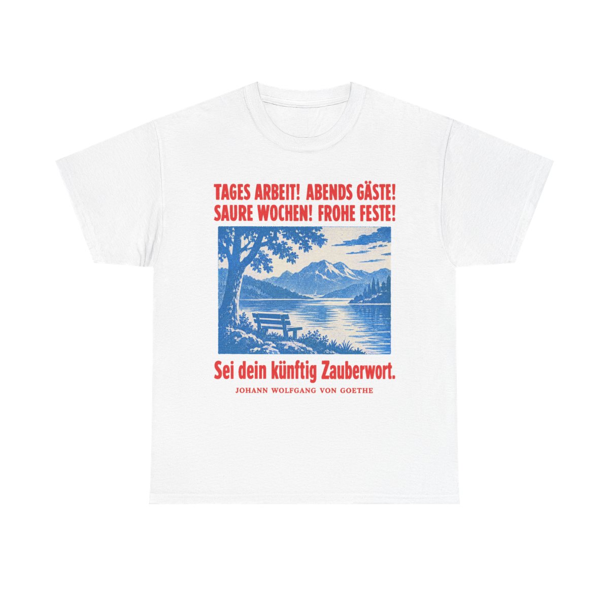 Unisex T-Shirt mit Zitat - Goethe - Tages Arbeit Plakat – front