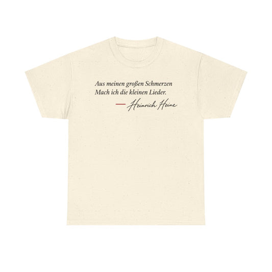 Unisex T-Shirt mit Zitat - Heine - Aus meinen großen Schmerzen – front