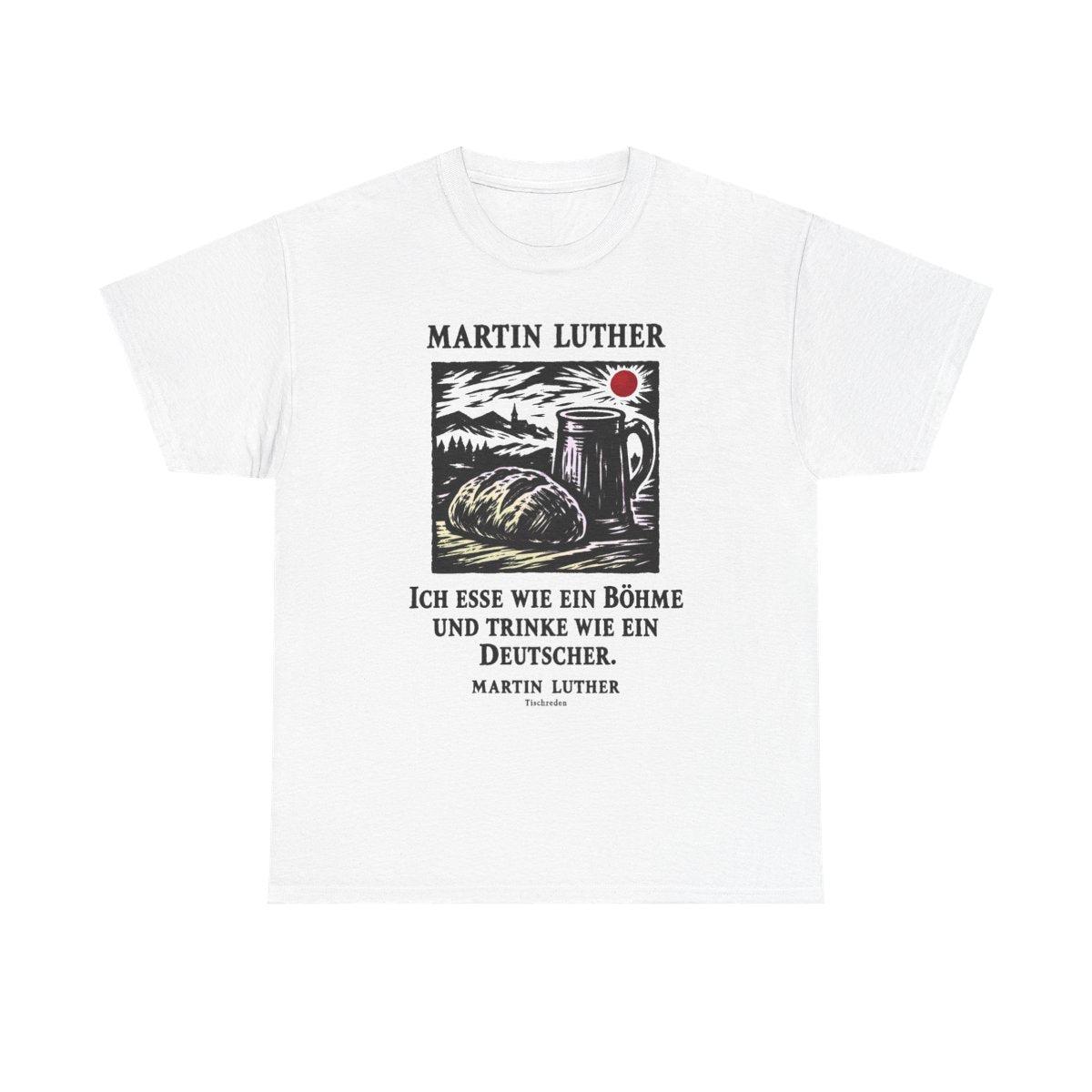 Unisex T-Shirt mit Zitat - Luther - Ich esse wie ein Böhme Holzschnitt – front