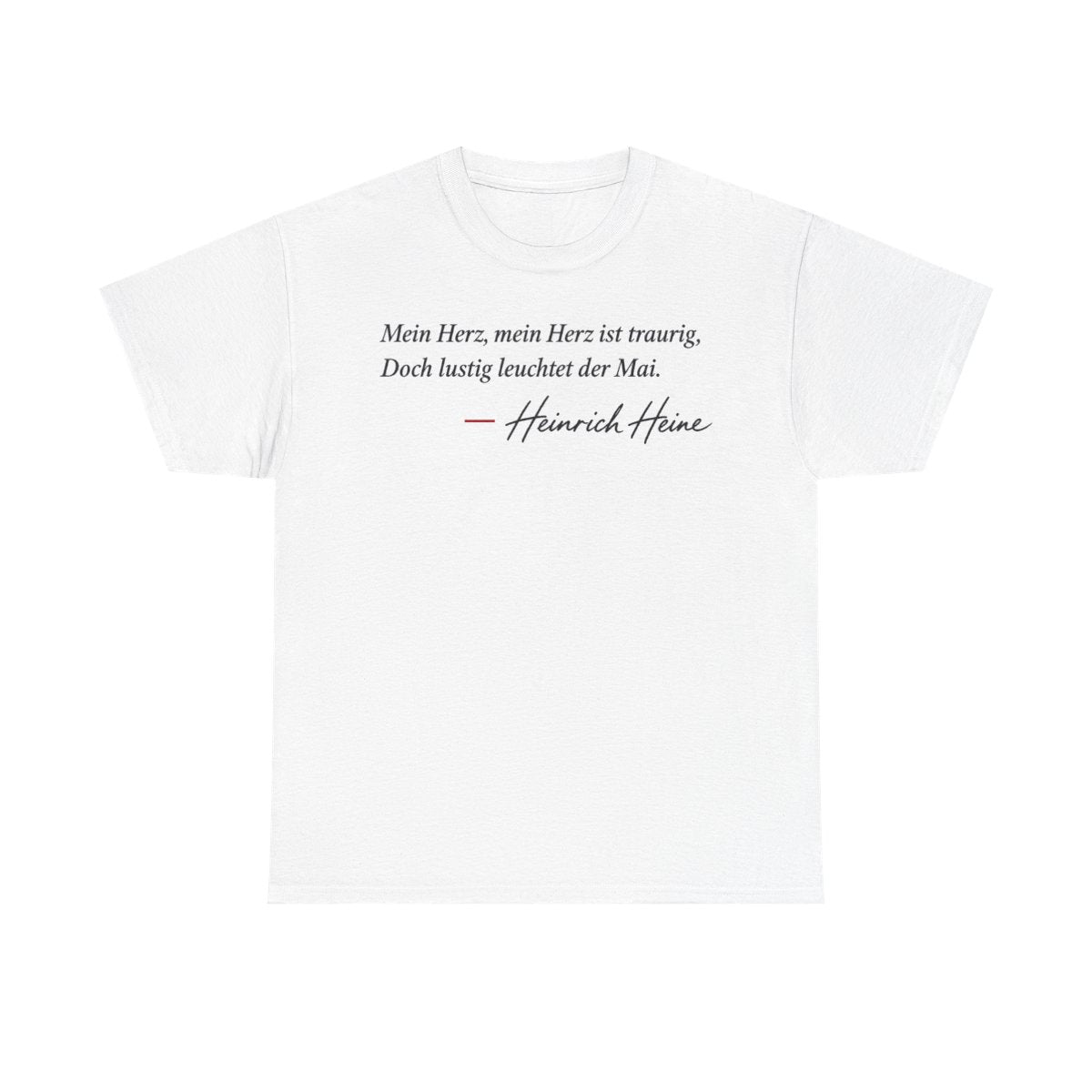 Unisex T-Shirt mit Zitat - Heine - Mein Herz, mein Herz ist traurig Signatur – front