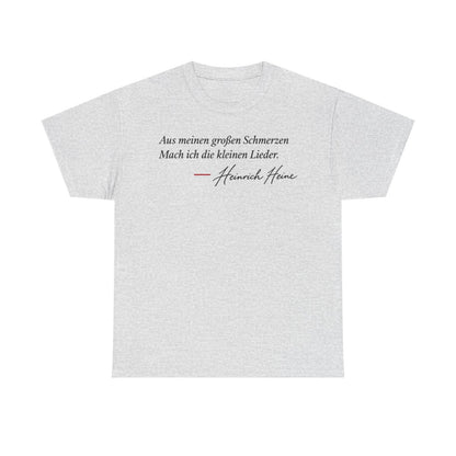 Unisex T-Shirt mit Zitat - Heine - Aus meinen großen Schmerzen – front