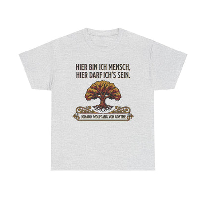Unisex T-Shirt mit Zitat - Goethe - Hier bin ich Mensch – front