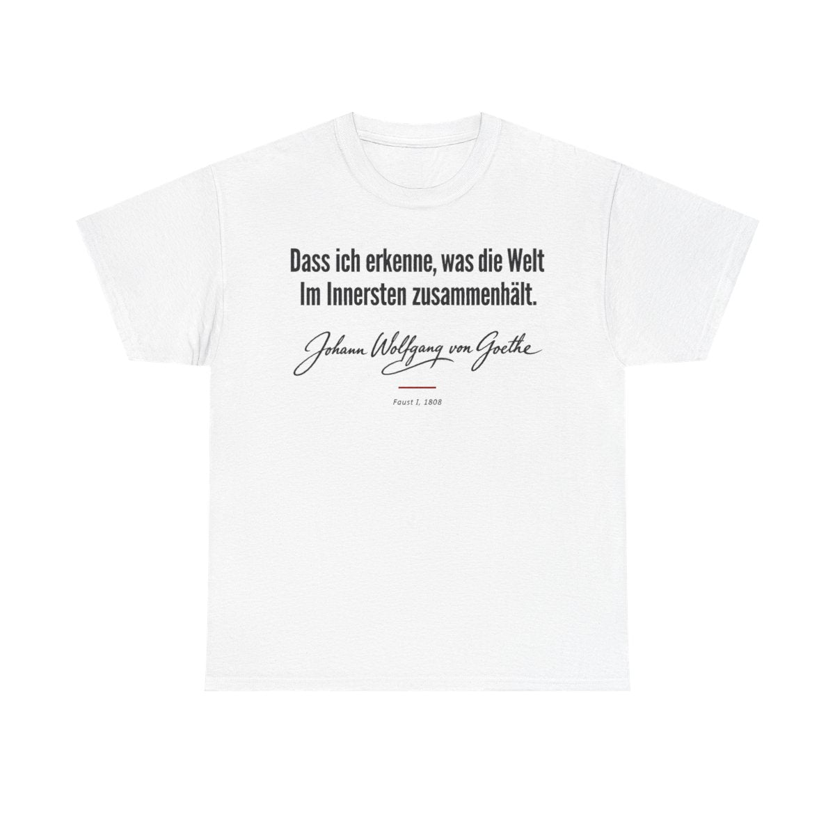 Unisex T-Shirt mit Zitat - Goethe - Dass ich erkenne, was die Welt Signatur – front