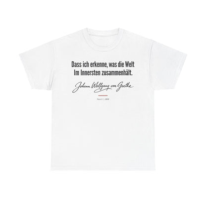 Unisex T-Shirt mit Zitat - Goethe - Dass ich erkenne, was die Welt Signatur – front