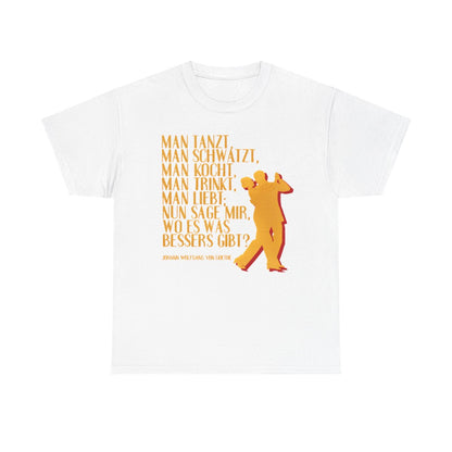 Unisex T-Shirt mit Zitat - Goethe - Man tanzt man trinkt – front