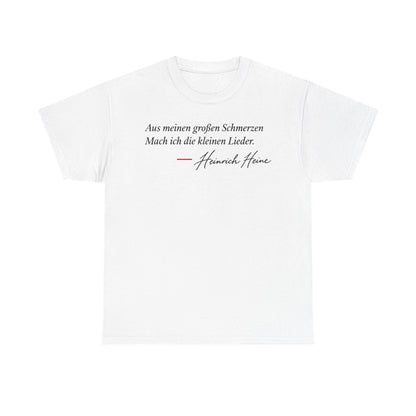 Unisex T-Shirt mit Zitat - Heine - Aus meinen großen Schmerzen – front